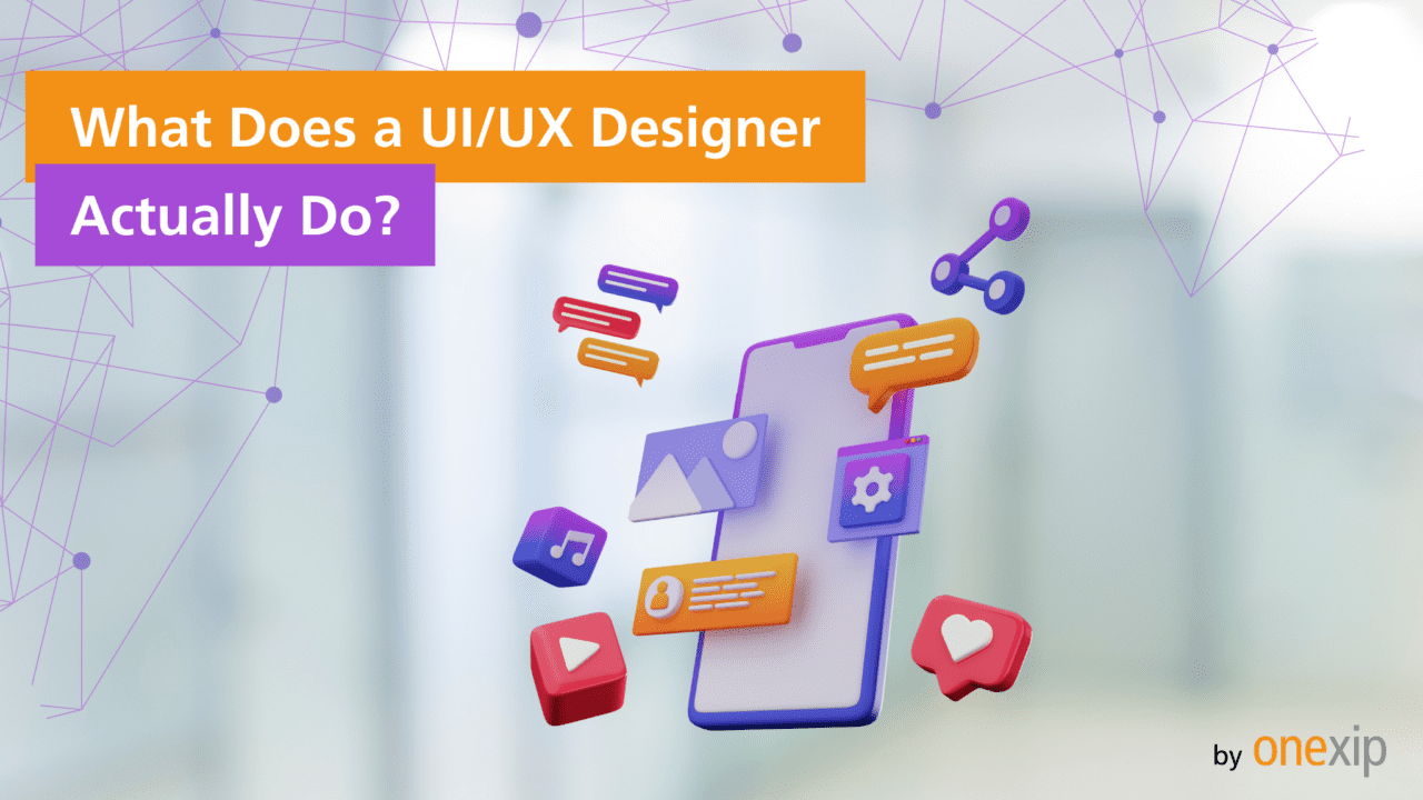 What Does a UI/UX Designer Actually Do? - onexip GmbH